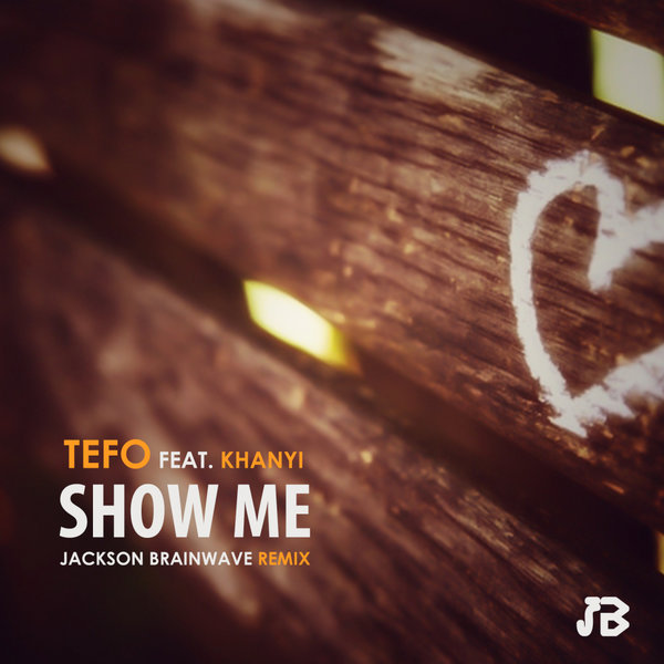 Tefo, Khanyi - Show Me [JBR017]